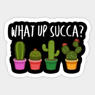 Cute What Up Succa? Funny Succulent Punny Cactus Sticker